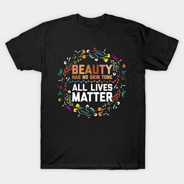 Beauty Has No Skin Tone - Melanin Slogan Feminist Black Lives Matter Political Protest T-Shirt by BestSellerDesign